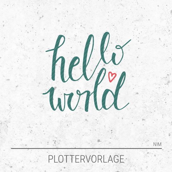 Plotterdatei / Plottervorlage Hello world - mit Herz