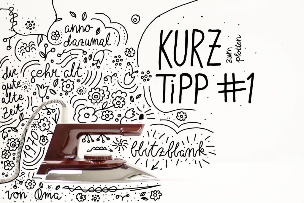 Kurz-Tipp zum Plotten #1: das richtige Bügeleisen